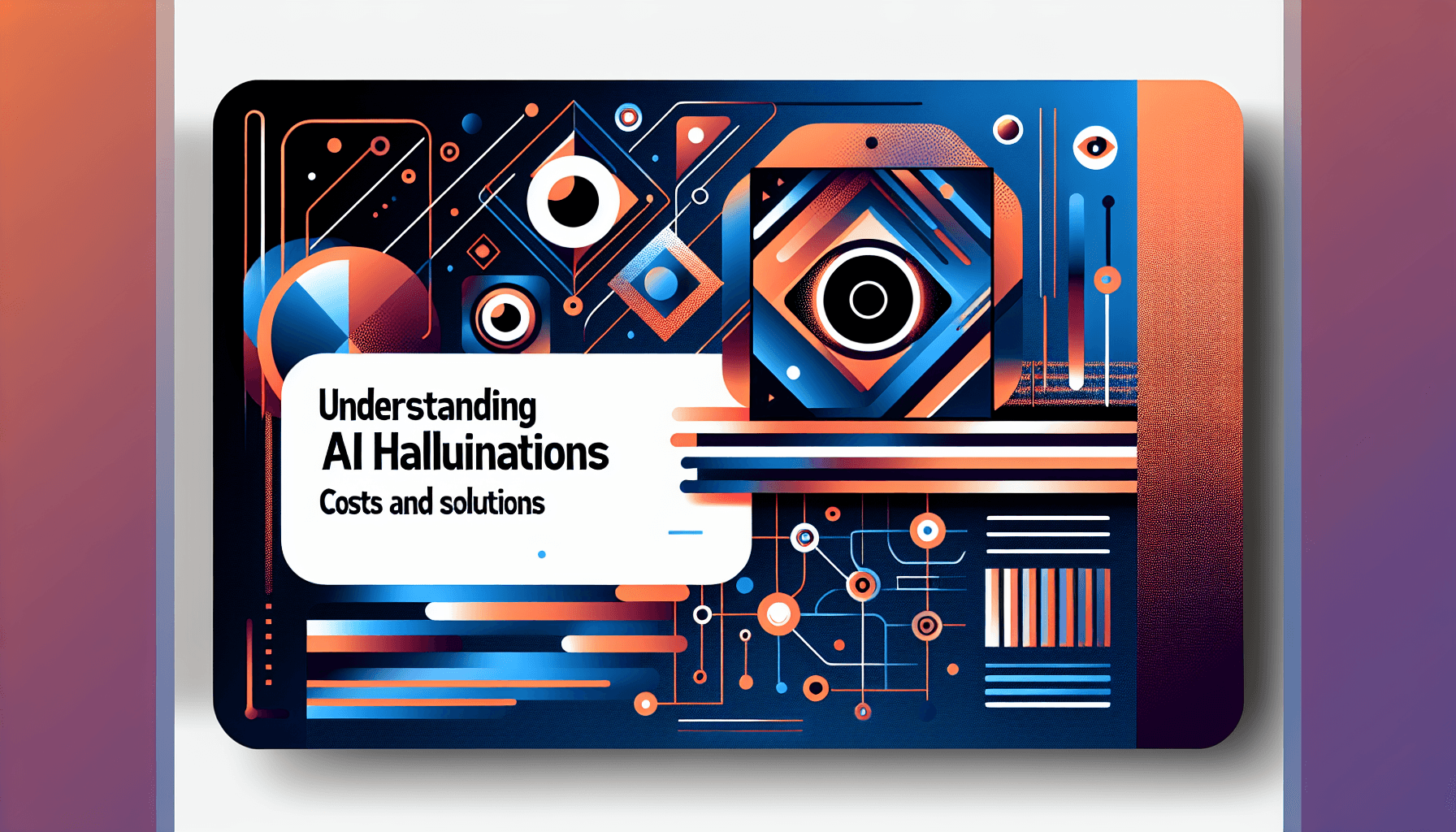 Understanding AI Hallucinations: Costs and Solutions