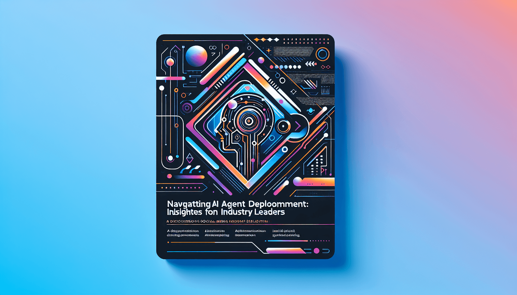 Navigating AI Agent Deployment: Insights from Industry Leaders