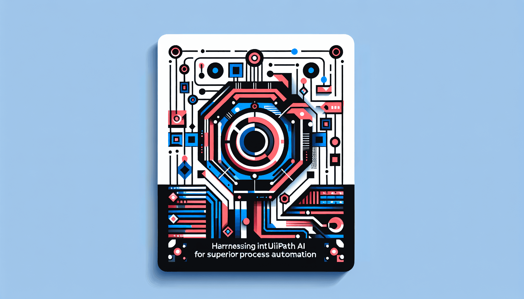 Harnessing UiPath AI for Superior Process Automation